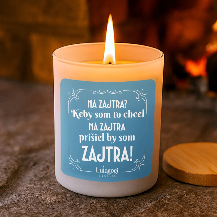 Na zajtra? Keby som to chcel na zajtra, prišiel by som zajtra! – vonná sviečka ako darček