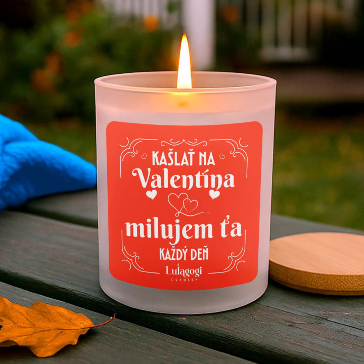Kašlať na Valentína, milujem ťa každý deň – vonná sviečka ako darček