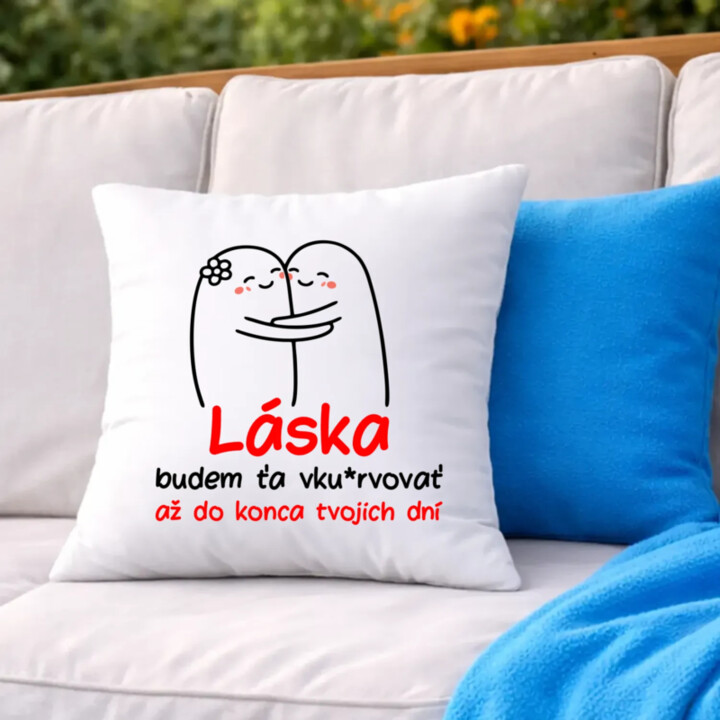 Láska, budem ťa vku*rvovať až do konca tvojich dní - vankúš s potlačou