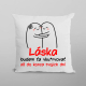 Láska, budem ťa vku*rvovať až do konca tvojich dní - vankúš s potlačou
