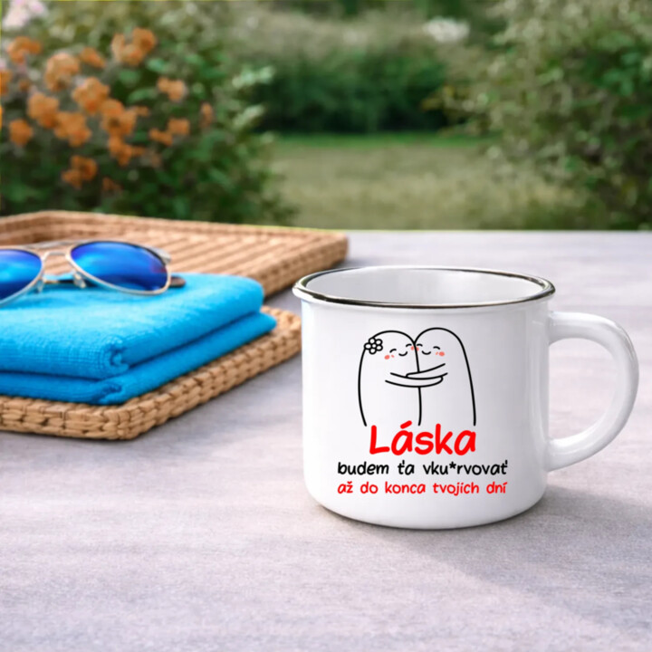 Láska, budem ťa vku*rvovať až do konca tvojich dní  - smaltovaný hrnček s potlačou