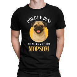 Pokoj v duši mám len s mojím mopsom - pánske tričko s potlačou