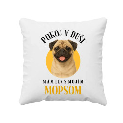Pokoj v duši mám len s mojím mopsom - vankúš s potlačou