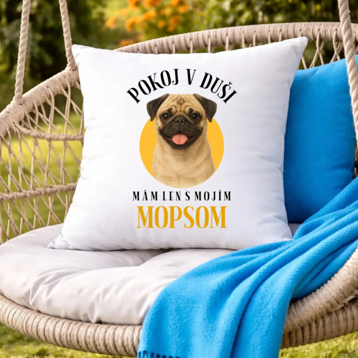 Pokoj v duši mám len s mojím mopsom - vankúš s potlačou