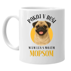 Pokoj v duši mám len s mojím mopsom - keramický hrnček s potlačou
