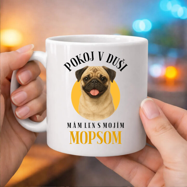 Pokoj v duši mám len s mojím mopsom - keramický hrnček s potlačou