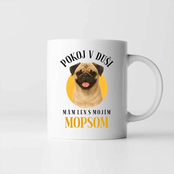 Pokoj v duši mám len s mojím mopsom - keramický hrnček s potlačou