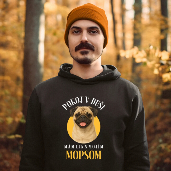 Pokoj v duši mám len s mojím mopsom  - pánska mikina s potlačou