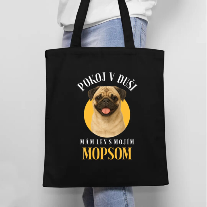 Pokoj v duši mám len s mojím mopsom - taška s potlačou