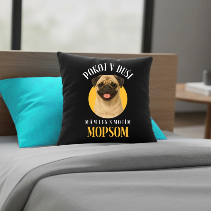 Pokoj v duši mám len s mojím mopsom - čierny vankúš s potlačou