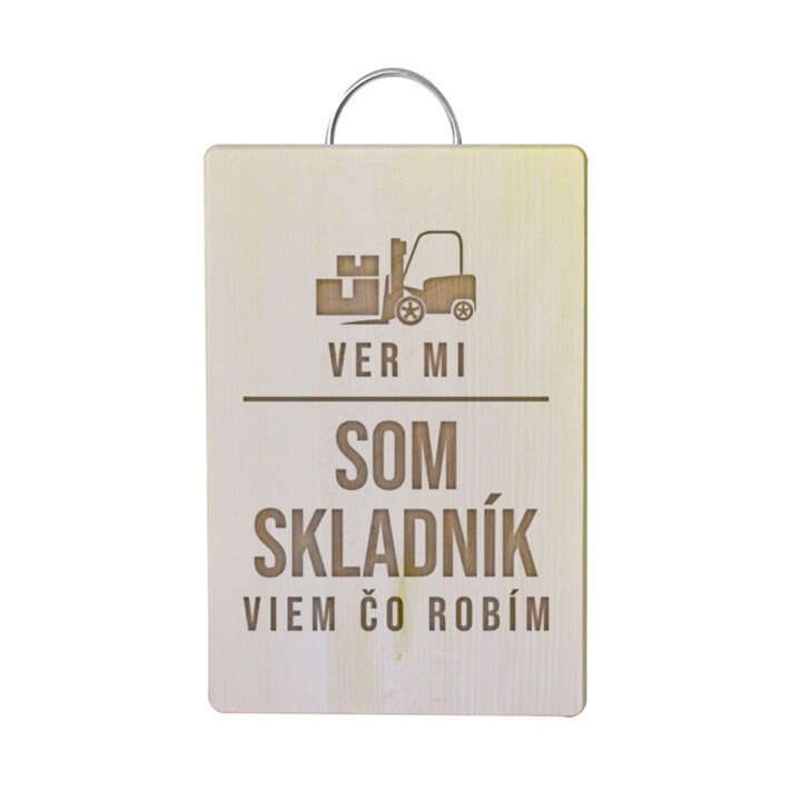 Ver mi - som skladník, viem, čo robím - doska na krájanie