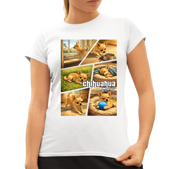 Chihuahua life - dámske tričko s potlačou
