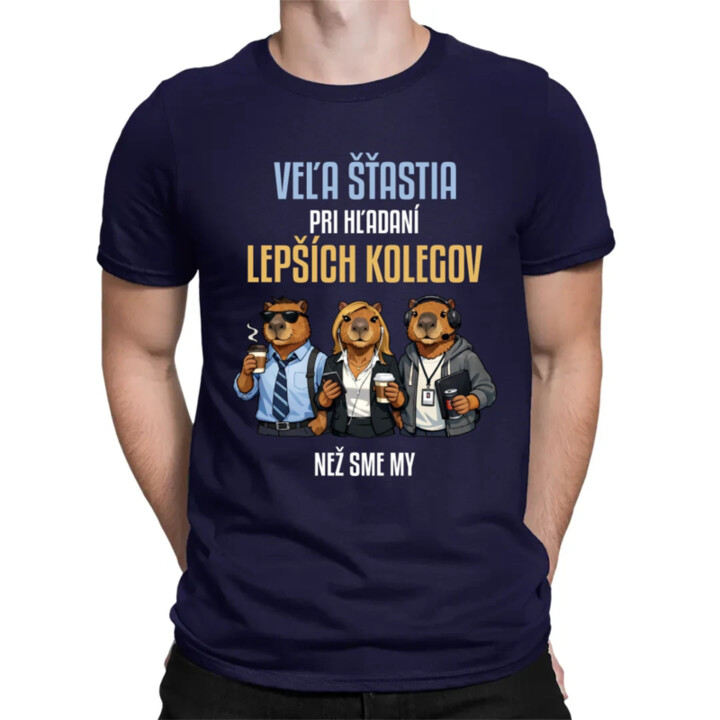 Veľa šťastia pri hľadaní lepších kolegov - pánske tričko s potlačou