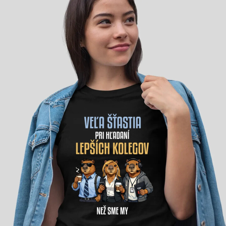 Veľa šťastia pri hľadaní lepších kolegov - dámske tričko s potlačou