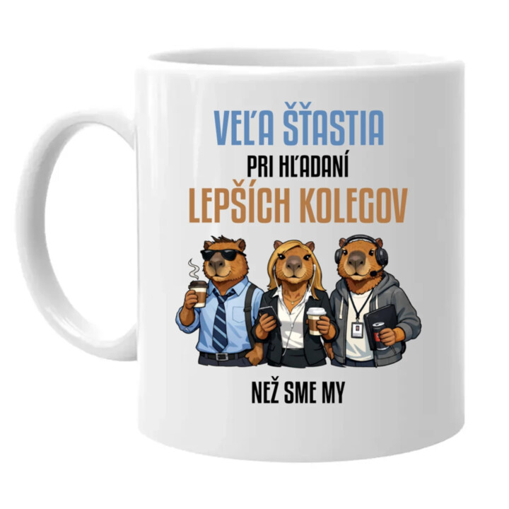 Veľa šťastia pri hľadaní lepších kolegov - keramický hrnček s potlačou