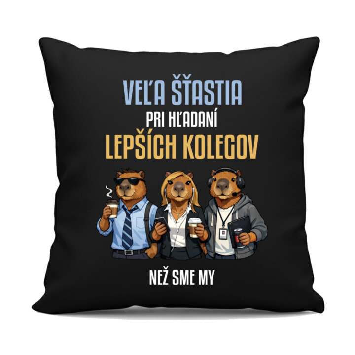 Veľa šťastia pri hľadaní lepších kolegov - čierny vankúš s potlačou