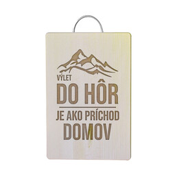 Výlet do hôr je ako príchod domov - doska na krájanie