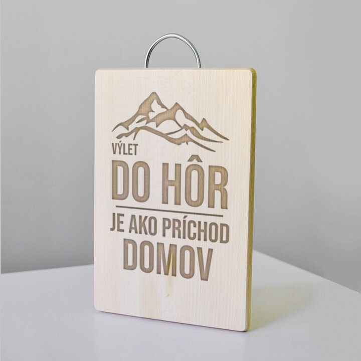 Výlet do hôr je ako príchod domov - doska na krájanie