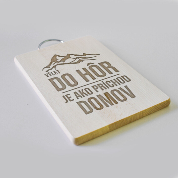 Výlet do hôr je ako príchod domov - doska na krájanie
