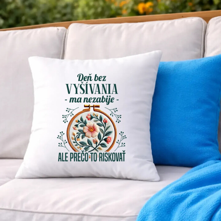 Deň bez vyšívania ma nezabije, ale prečo to riskovať - vankúš s potlačou