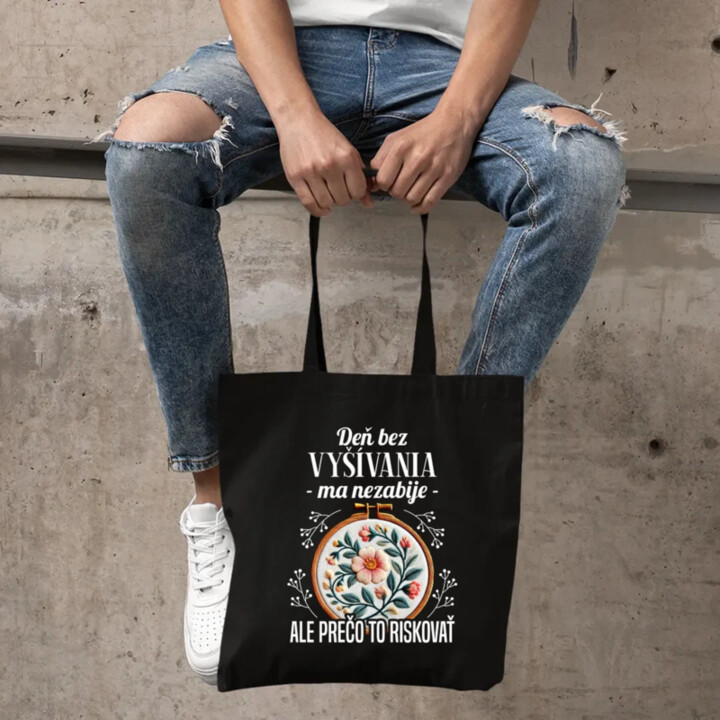 Deň bez vyšívania ma nezabije, ale prečo to riskovať - taška s potlačou