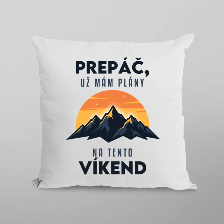 Prepáč, už mám plány na tento víkend - hory - vankúš s potlačou