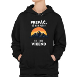 Prepáč, už mám plány na tento víkend - hory  - dámska mikina s potlačou