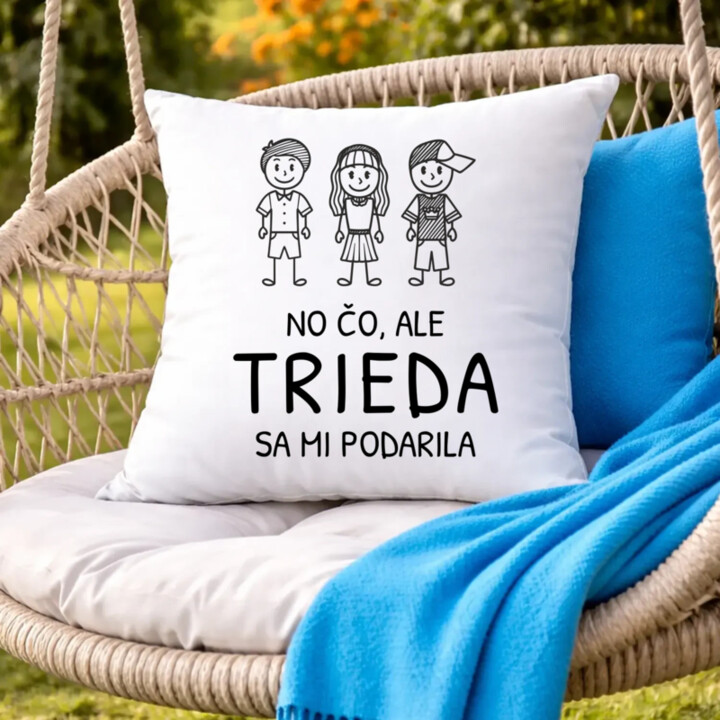 No čo, ale trieda sa mi podarila - vankúš s potlačou