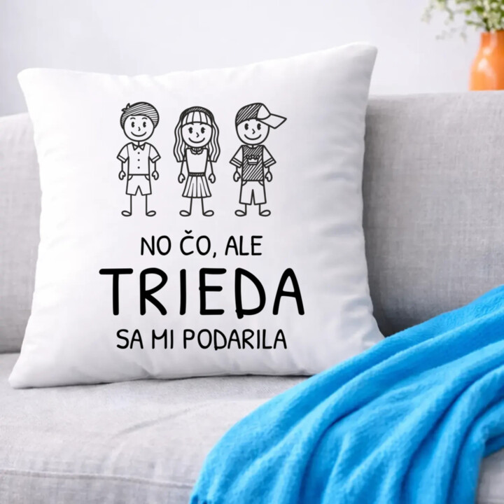 No čo, ale trieda sa mi podarila - vankúš s potlačou