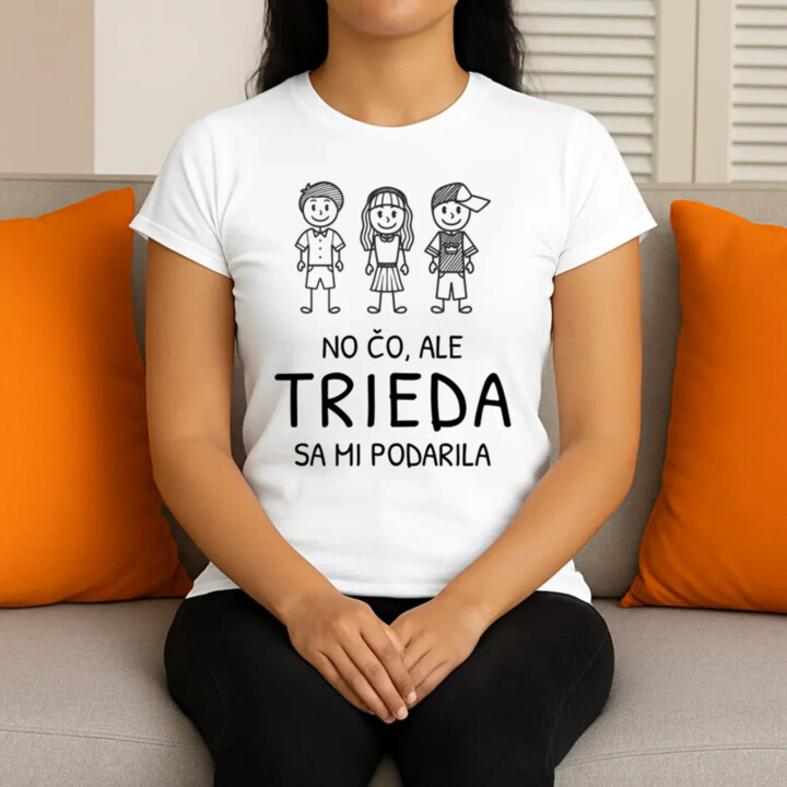 No čo, ale trieda sa mi podarila - dámske tričko s potlačou
