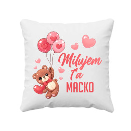 Milujem ťa, macko - vankúš s potlačou
