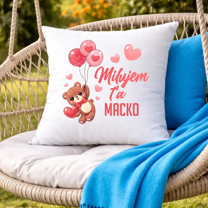 Milujem ťa, macko - vankúš s potlačou
