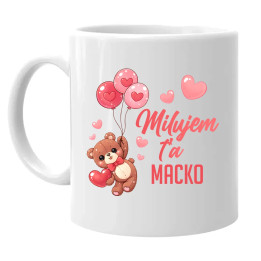 Milujem ťa, macko - keramický hrnček s potlačou