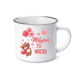 Milujem ťa, macko  - smaltovaný hrnček s potlačou