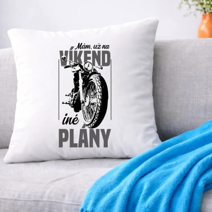 Mám, už na víkend iné plány - vankúš s potlačou