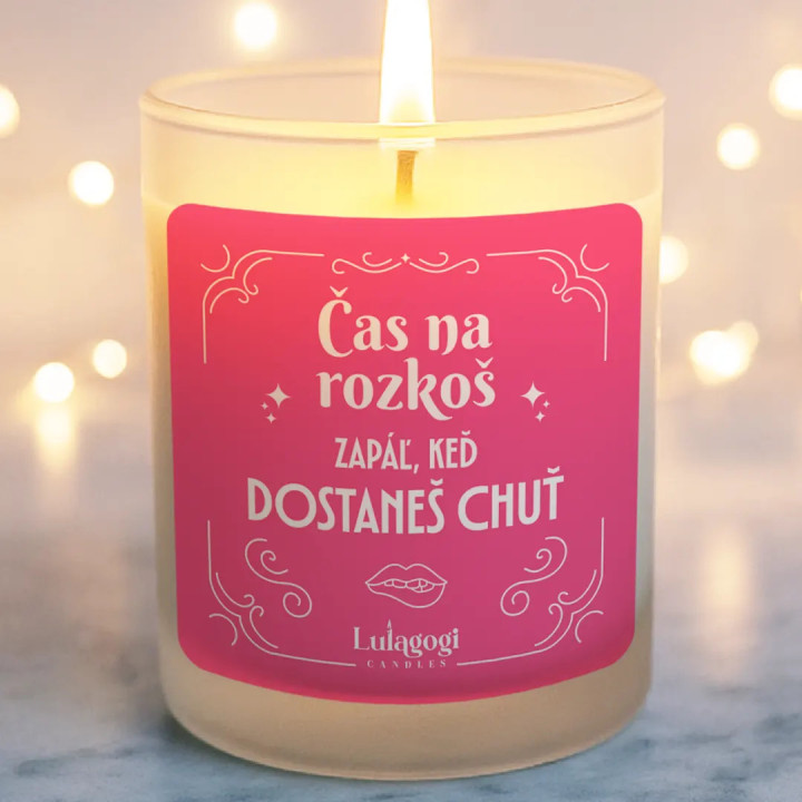 Čas na rozkoš - zapáľ, keď dostaneš chuť - vonná sviečka ako darček