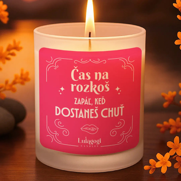 Čas na rozkoš - zapáľ, keď dostaneš chuť - vonná sviečka ako darček