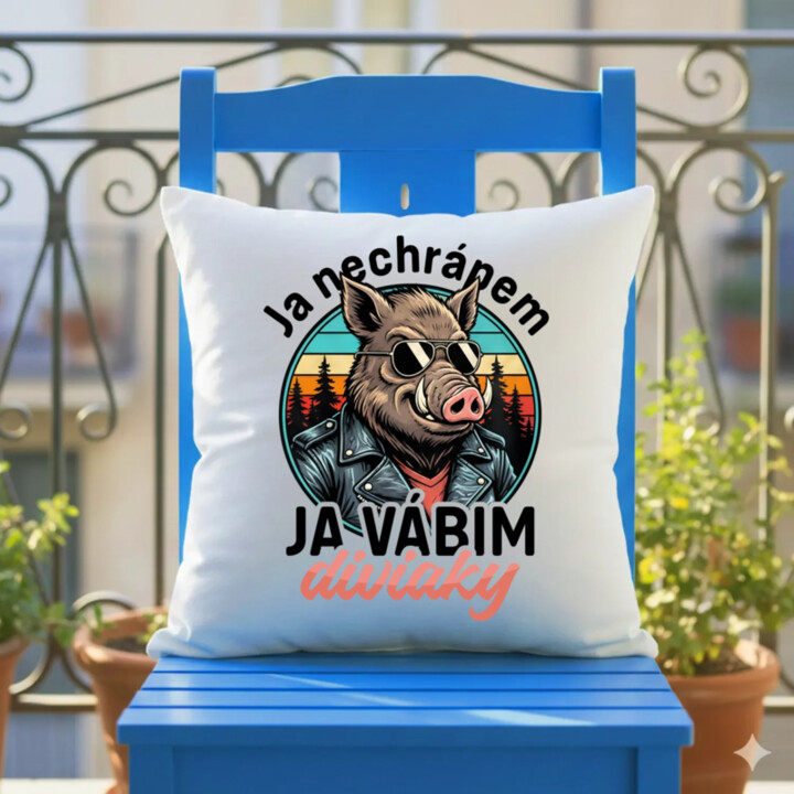 Ja nechrápem, ja vábim diviaky - vankúš s potlačou