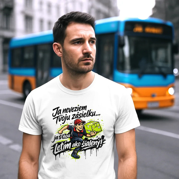 Ja neveziem tvoju zásielku… ja s ňou letím ako šialený! - pánske tričko s potlačou