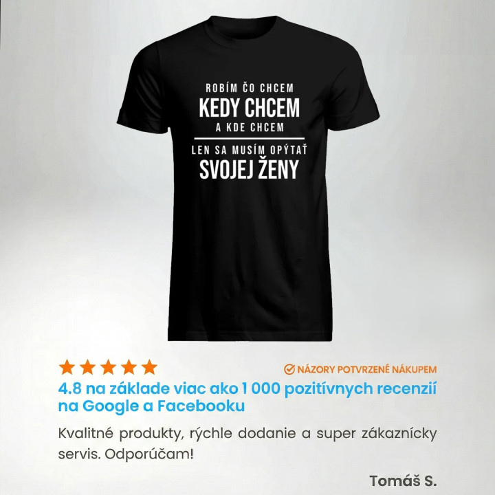 Robím čo chcem, kedy chcem a kde chcem - pánske tričko s potlačou