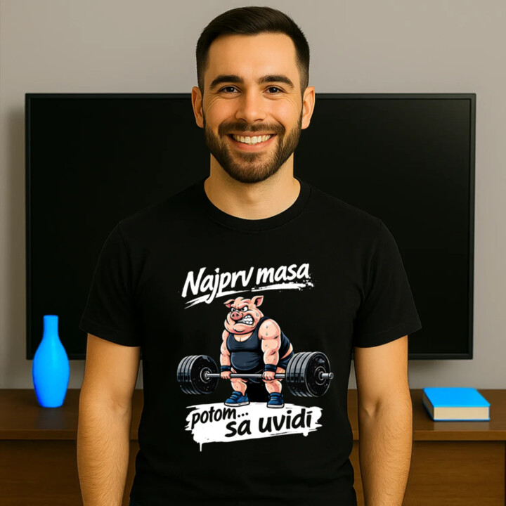 Najprv masa, potom… sa uvidí - pánske tričko s potlačou
