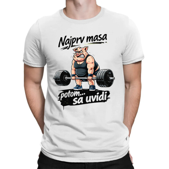 Najprv masa, potom… sa uvidí - pánske tričko s potlačou