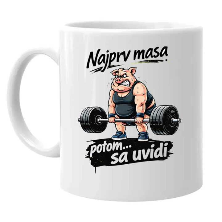 Najprv masa, potom… sa uvidí - keramický hrnček s potlačou