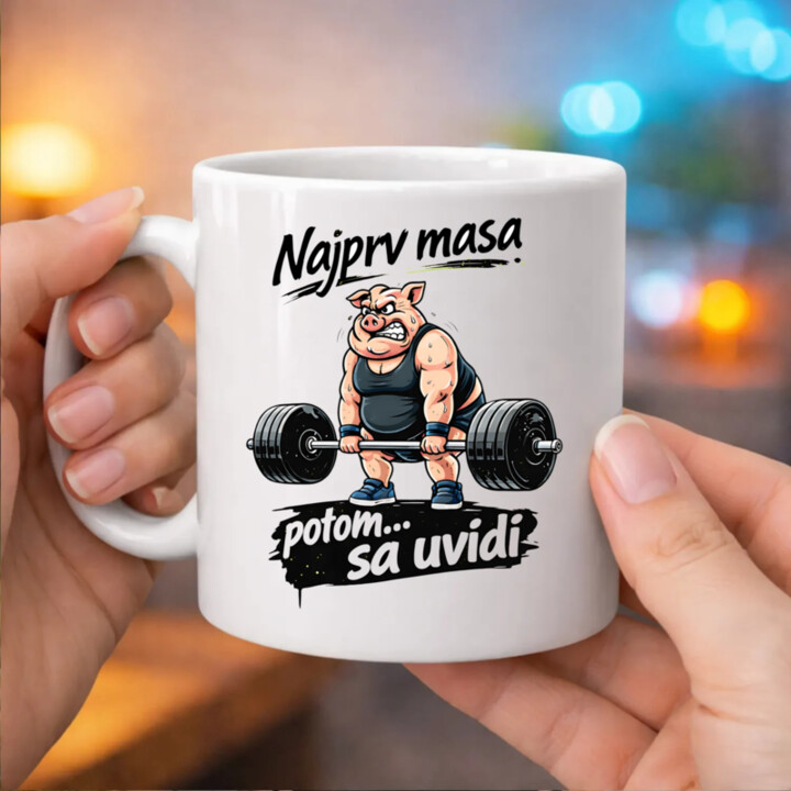Najprv masa, potom… sa uvidí - keramický hrnček s potlačou