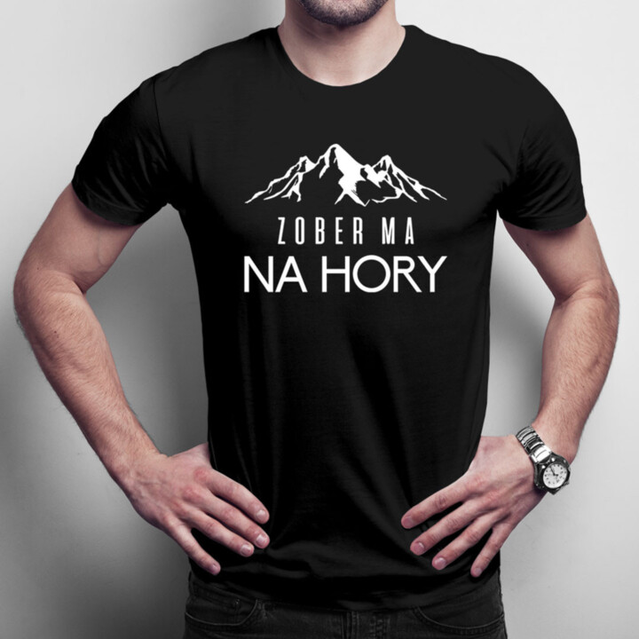 Zober ma na hory - pánske  tričko s potlačou