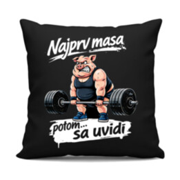 Najprv masa, potom… sa uvidí - čierny vankúš s potlačou