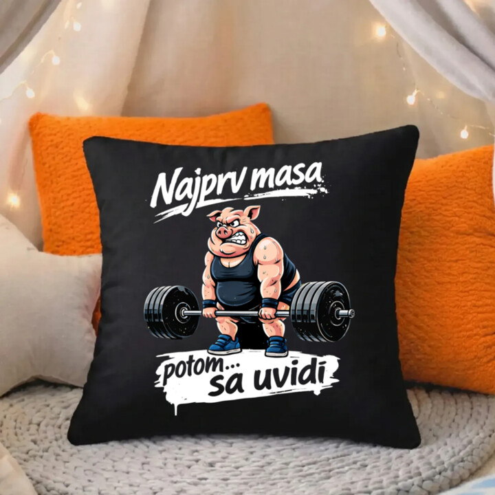 Najprv masa, potom… sa uvidí - čierny vankúš s potlačou