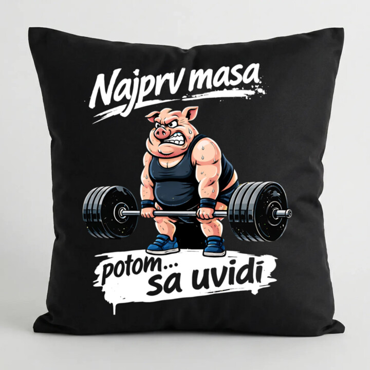 Najprv masa, potom… sa uvidí - čierny vankúš s potlačou