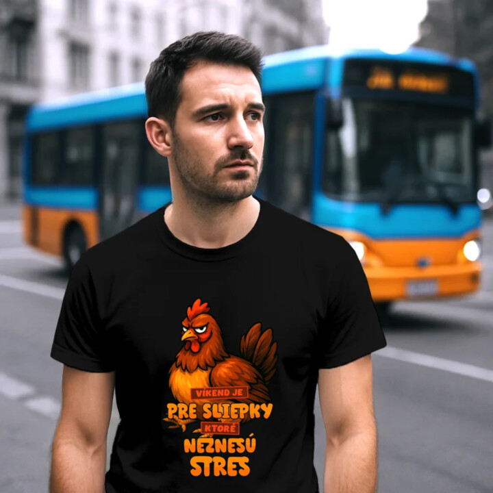 Víkend je pre sliepky, ktoré neznesú stres. - pánske tričko s potlačou
