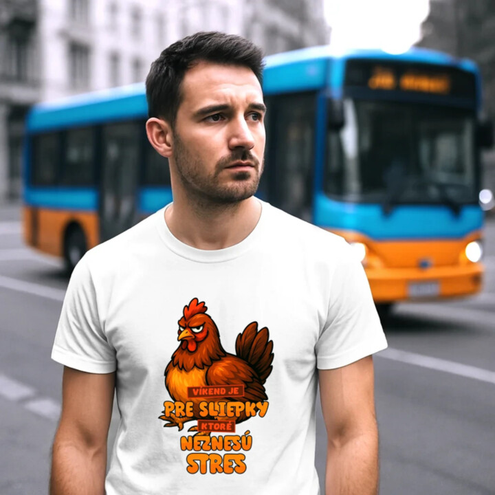 Víkend je pre sliepky, ktoré neznesú stres. - pánske tričko s potlačou